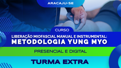 Curso de Liberação Miofascial Manual e Instrumental: Metodologia YUNG Myo (Aracaju) - TURMA EXTRA
