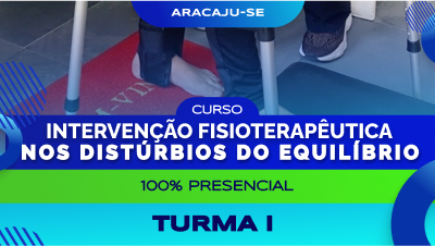 Curso de Intervenção Fisioterapêutica nos distúrbios do equilíbrio (Aracaju) - Turma I