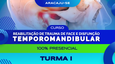 Curso  de Reabilitação de Trauma de face e disfunção TemporoMandibular (Aracaju-SE)