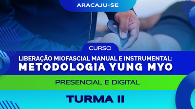Curso de Liberação Miofascial Manual e Instrumental: Metodologia YUNG Myo (Aracaju) - TURMA XII