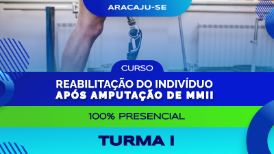 Curso de Reabilitação do indivíduo após amputação de MMII (Aracaju) - Turma I