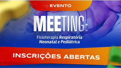 Meeting: Fisioterapia Respiratória Neonatal e Pediátrica