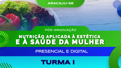 Pós-graduação em Nutrição Aplicada à Estética e à Saúde da Mulher (Aracaju) -Turma I