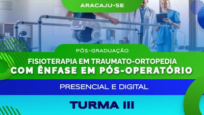 Pós-Graduação em Fisioterapia em Traumato-Ortopedia com ênfase em Pós-Operatório (Aracaju)-Turma III