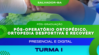 Pós-Graduação em Pós-Operatório Ortopédico, Ortopedia Desportiva e Recovery - SALVADOR/BA