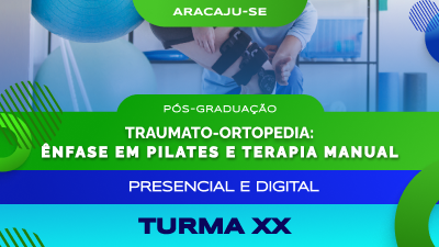 Pós-graduação em Traumato-Ortopedia: Ênfase em Pilates e Terapia Manual (Aracaju) - Turma XX