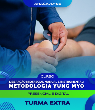 Curso de Liberação Miofascial Manual e Instrumental: Metodologia YUNG Myo (Aracaju) - TURMA EXTRA