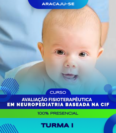Curso  de AVALIAÇÃO FISIOTERAPÊUTICA EM NEUROPEDIATRIA BASEADA NA CIF  (Aracaju) - Turma I