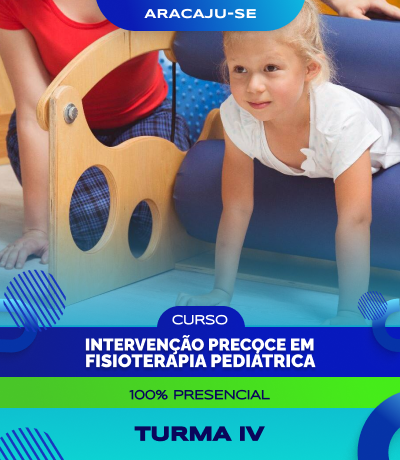 Curso Intervenção Precoce em Fisioterapia Pediátrica (Aracaju) - Turma IV