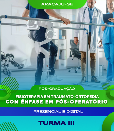 Pós-Graduação em Fisioterapia em Traumato-Ortopedia com ênfase em Pós-Operatório (Aracaju)-Turma III
