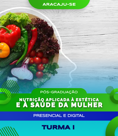 Pós-graduação em Nutrição Aplicada à Estética e à Saúde da Mulher (Aracaju) -Turma I