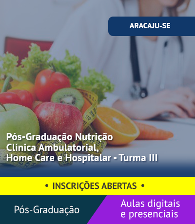 Pós-Graduação Nutrição Clínica Ambulatorial, Home Care e Hospitalar - Turma III