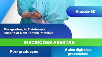 Pós-Graduação em Fisioterapia Hospitalar e em Terapia Intensiva (Aracaju) - Turma VI