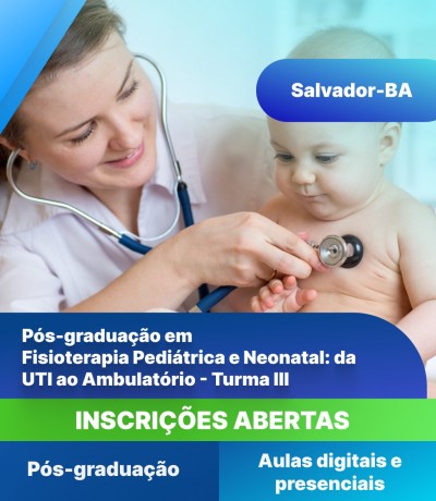 Pós-Graduação em Fisioterapia Pediátrica e Neonatal: da UTI ao Ambulatório (Salvador - Turma III)